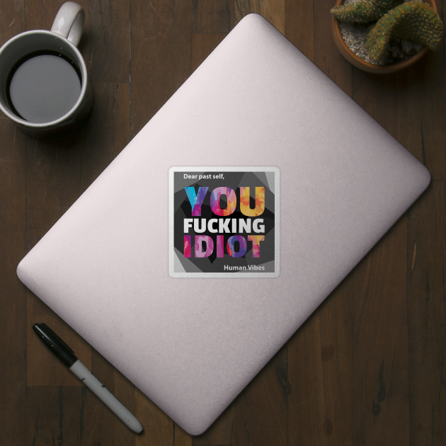 Funny Sarcastic Quote: Dear Past Self by Jiyoun's Store 1
